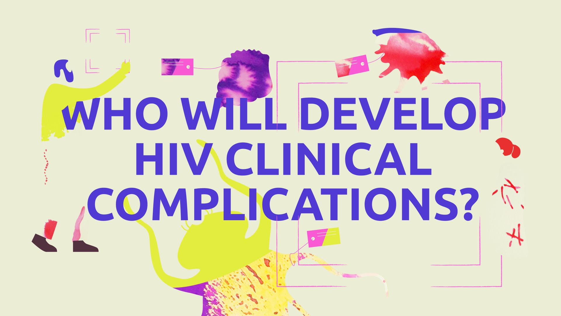 Who will develop HIV clinical complications?